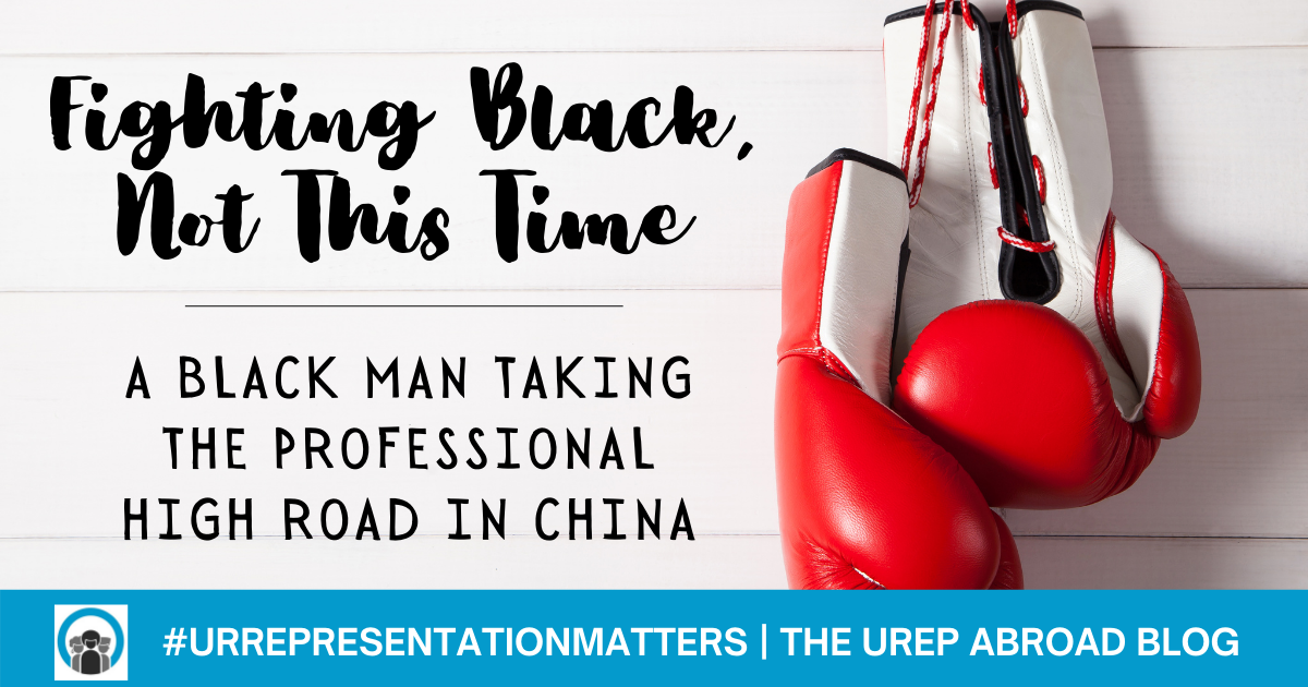 Fighting Black, Not This Time: A Black Man Taking The Professional High Road In China