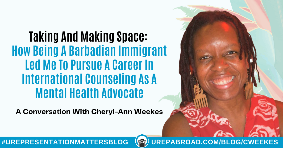 Taking And Making Space: How Being A Barbadian Immigrant Led Me To Pursue A Career In International Counseling As A Mental Health Advocate