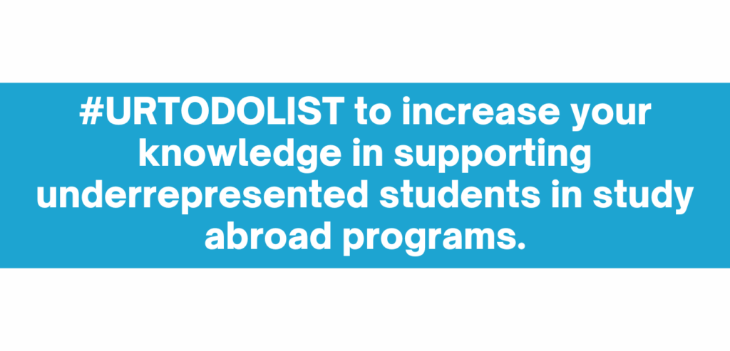 "#URTODOLIST to increase your knowledge in supporting underrepresented students in study abroad programs."