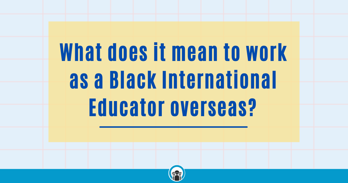 Working as a Black International Educator overseas